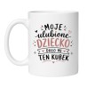 Kubek Moje ulubione dziecko dało mi ten kubek