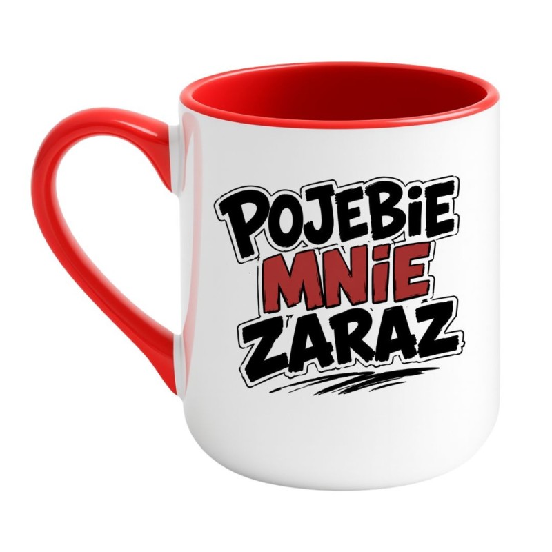 Kubek Pojebie Mnie Zaraz | Kubki Bez Cenzury NASTY