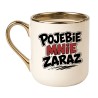 Kubek Pojebie Mnie Zaraz | Kubki Bez Cenzury NASTY