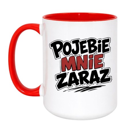 Kubek Pojebie Mnie Zaraz | Kubki Bez Cenzury NASTY