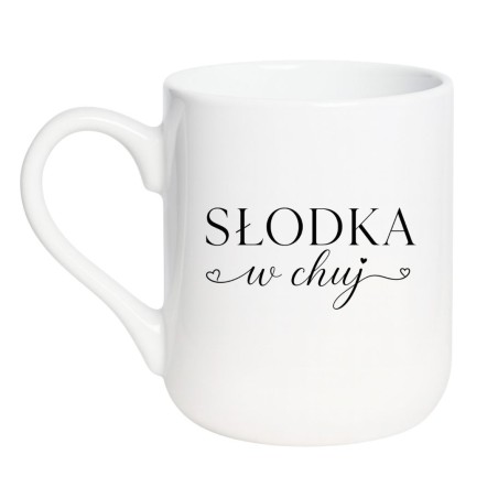 Słodka w chuj - kubek bez cenzury dla niej