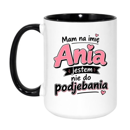 Wulgarny kubek bez cenzury Jestem Ania jestem nie do podjebania