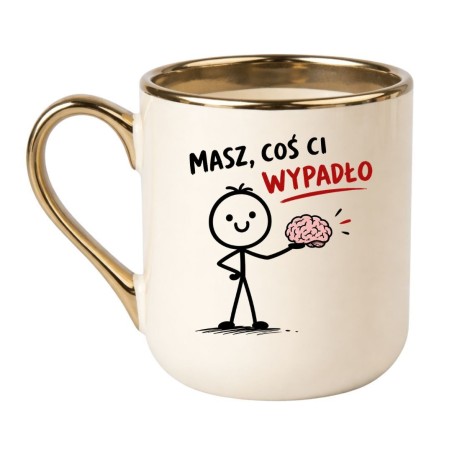 Śmieszny kubek „Masz coś ci wypadło”