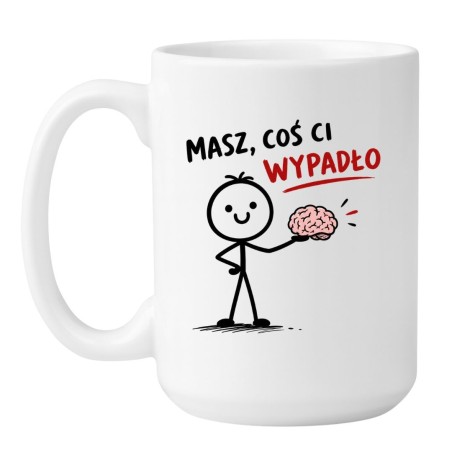 Śmieszny kubek coś ci wypadło z mózgiem