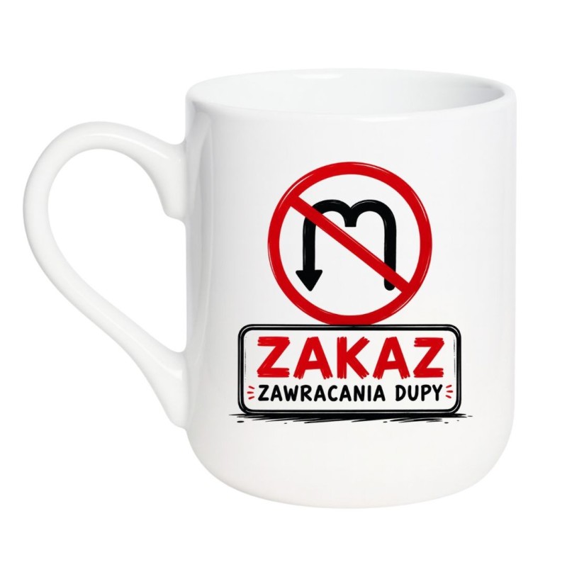 Kubek bez cenzury „Zakaz Zawracania Dupy” – śmieszny prezent do pracy i domu