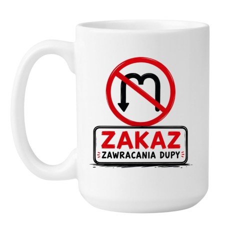 Kubek zakaz zawracania dupy
