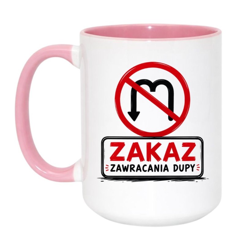 Śmieszny kubek do pracy ZAKAZ ZAWRACANIA DUPY