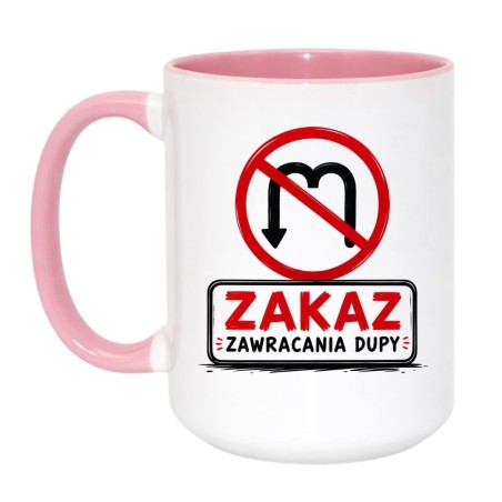 Śmieszny kubek do pracy ZAKAZ ZAWRACANIA DUPY