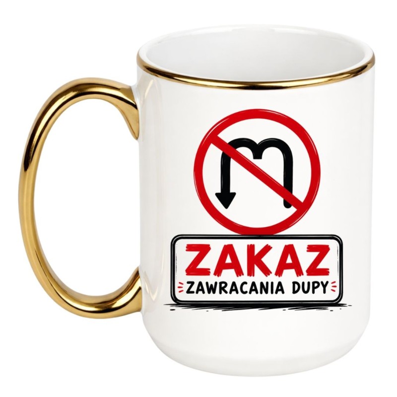 Śmieszny kubek do pracy ZAKAZ ZAWRACANIA DUPY