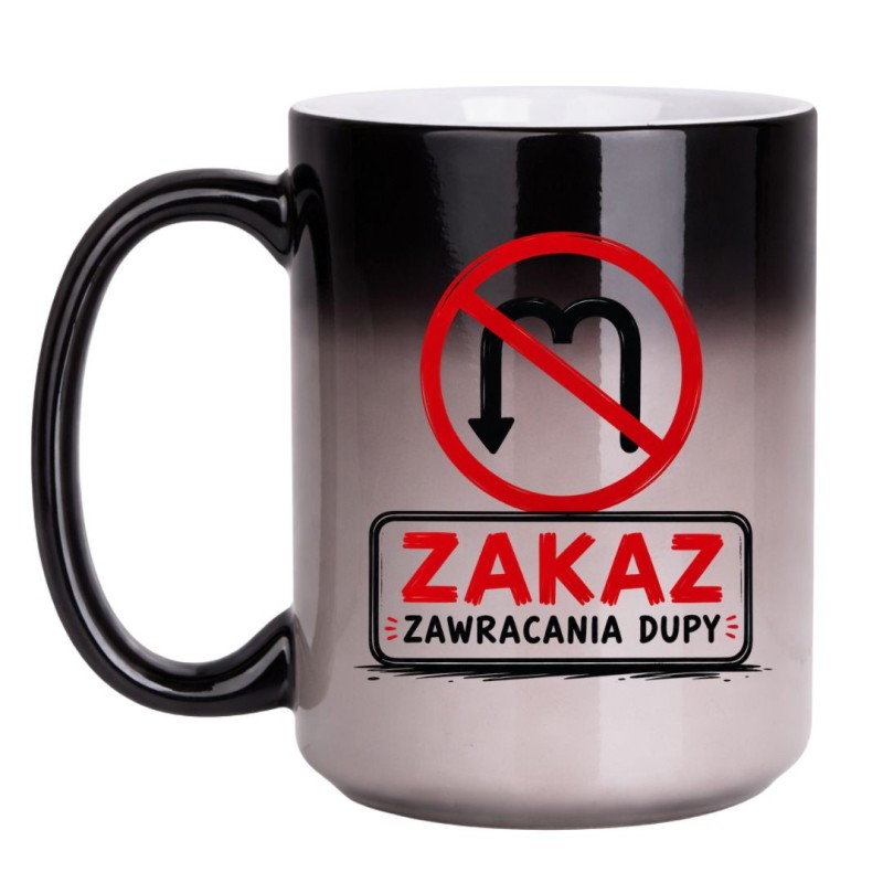 Magiczny kubek do pracy ZAKAZ ZAWRACANIA DUPY