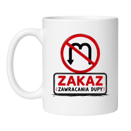 Chamski kubek „Zakaz Zawracania Dupy” – śmieszny prezent do pracy i domu