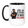 Kubek „Jeśli ja nie naprawię to masz przejebane” – prezent dla mechanika
