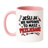Kubek Jeśli ja nie naprawię to masz przejebane