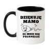 Kubek „Dziękuję Mamo, Że Mnie Nie Połknęłaś” – śmieszny prezent dla mamy