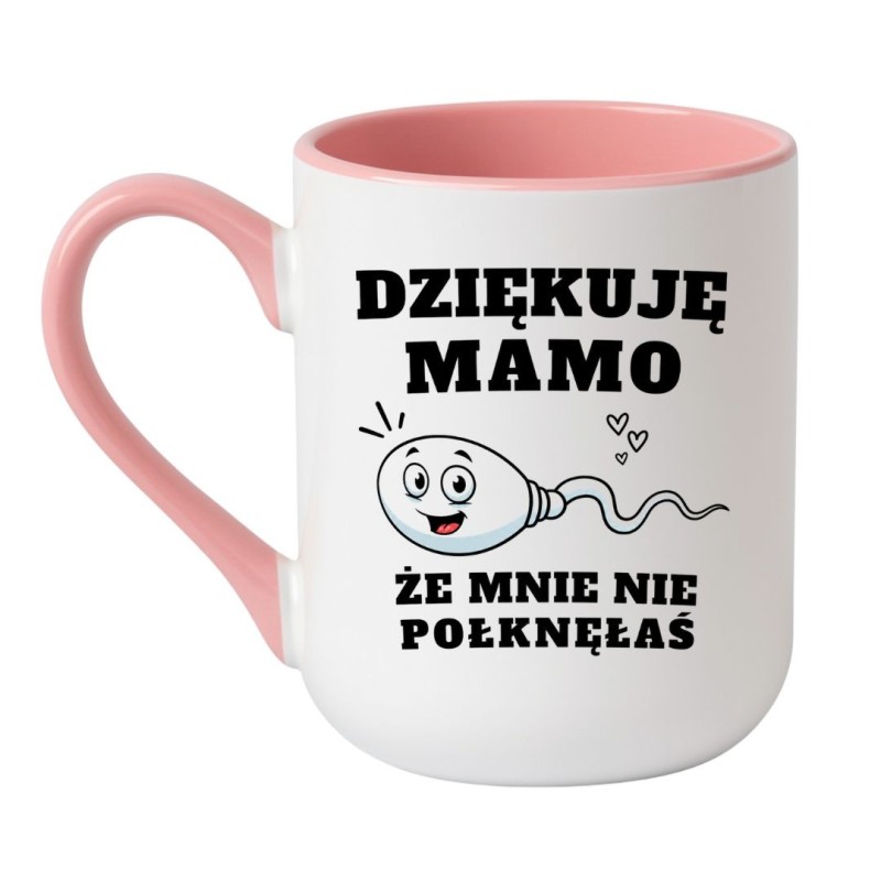 Kubek „Dziękuję Mamo, Że Mnie Nie Połknęłaś”