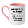 Kubek „Dziękuję Mamo, Że Mnie Nie Połknęłaś”