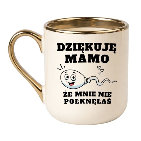 Kubek „Dziękuję Mamo, Że Mnie Nie Połknęłaś”