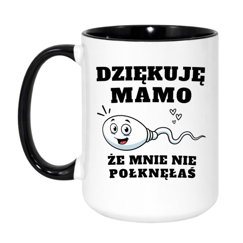 Kubek „Dziękuję Mamo, Że Mnie Nie Połknęłaś”