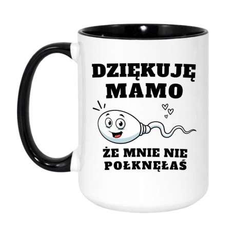 Kubek „Dziękuję Mamo, Że Mnie Nie Połknęłaś”