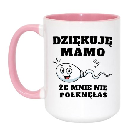 Kubek „Dziękuję Mamo, Że Mnie Nie Połknęłaś”