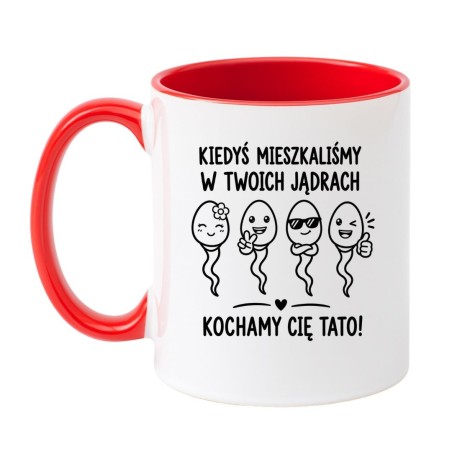 Kubek „Kiedyś mieszkaliśmy w Twoich jądrach. Kochamy Cię Tato!” – śmieszny prezent na Dzień Ojca