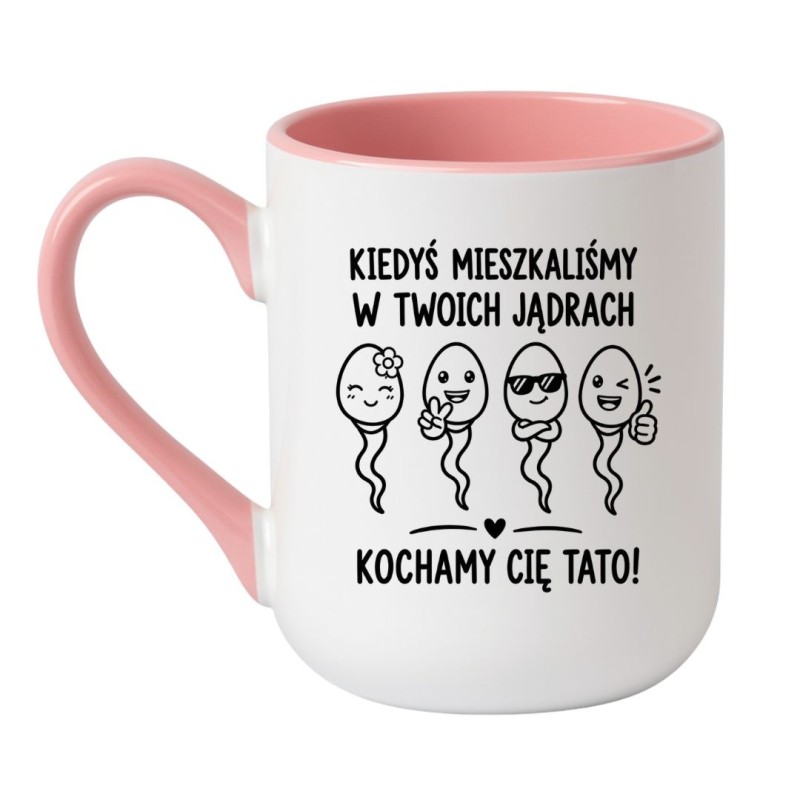 Kubek „Kiedyś mieszkaliśmy w Twoich jądrach. Kochamy Cię Tato!” – śmieszny prezent na Dzień Ojca