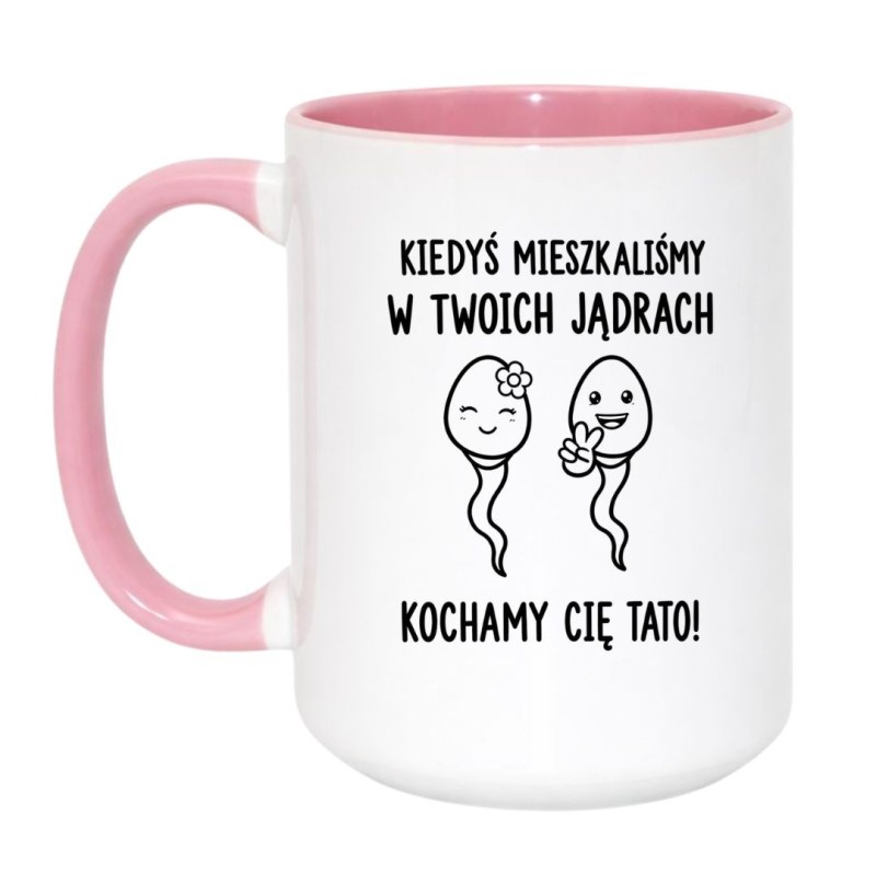 Biało Różowy Kubek 450 ml Dla Taty z Napisem Kiedyś mieszkaliśmy w Twoich jądrach. Kochamy Cię Tato!