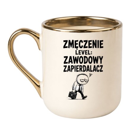 Śmieszny kubek do pracy z napisem Zmęczenie Level Zawodowy Zapierdalacz