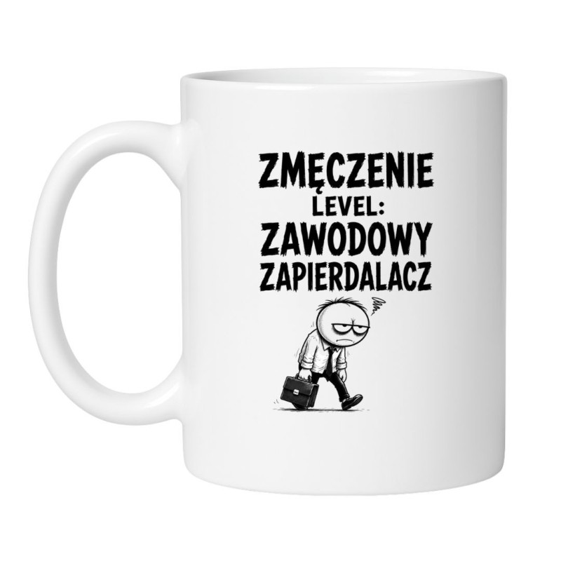 Śmieszny kubek do pracy z napisem Zmęczenie Level: Zawodowy Zapierdalacz