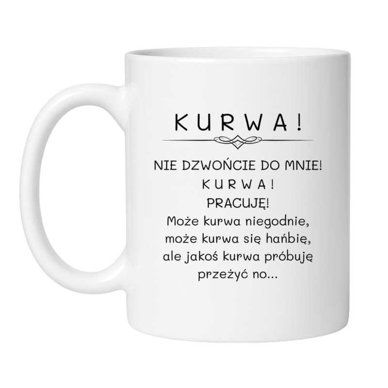 Kubek biały 330 ml Kurwa pracuję z napisem humorystycznym