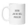 Kubek biało-czarny 330 ml z ironicznym napisem „Brzmi jak nie mój problem”.