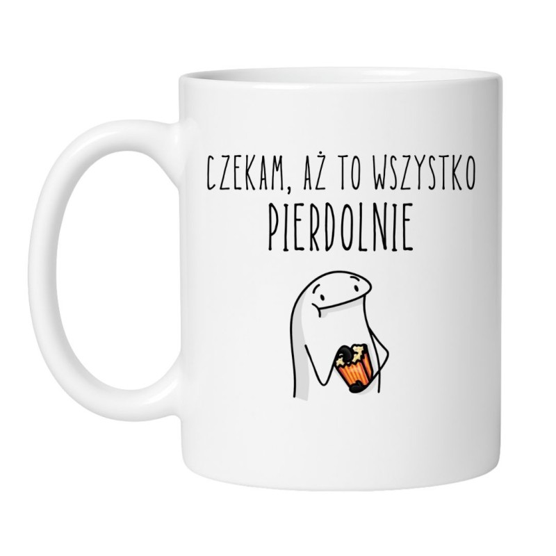 Kubek „Czekam, aż to wszystko pierdolnie” – śmieszny prezent