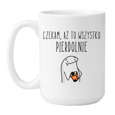 Kubek biały 450 ml z napisem „Czekam, aż to wszystko pierdolnie” – śmieszny prezent