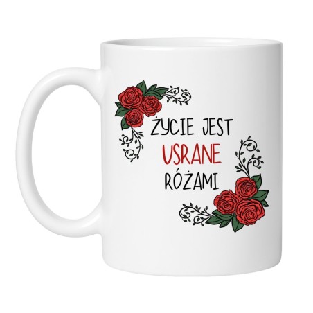 Kubek biały 330 ml z napisem „Życie jest usrane różami” i czerwonymi różami