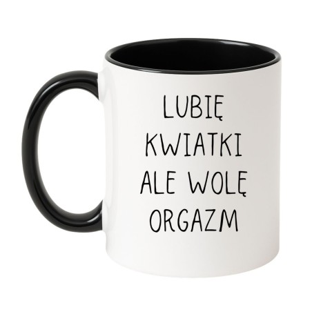 Kubek biało-czarny 330 ml z napisem „Lubię kwiatki ale wolę orgazm” na Walentynki lub rocznicę.