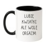 Kubek biało-czarny 330 ml z napisem „Lubię kwiatki ale wolę orgazm” na Walentynki lub rocznicę.
