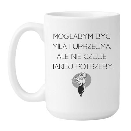 Kubek biały 450 ml z dużym napisem dla osób z poczuciem humoru i dystansem.