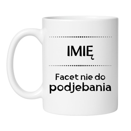 Kubek biały 330 ml z imieniem i zabawnym napisem dla faceta