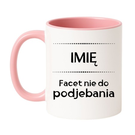 Kubek biało-różowy 330 ml z personalizacją i napisem „Facet nie do podjebania”