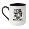 Oryginalny kubek z napisem dla miłośników czarnego humoru