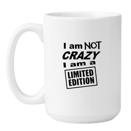 Kubek biały 450 ml z napisem „I am not crazy, I am a limited edition”.