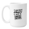 Kubek biały 450 ml z napisem „I am not crazy, I am a limited edition”.
