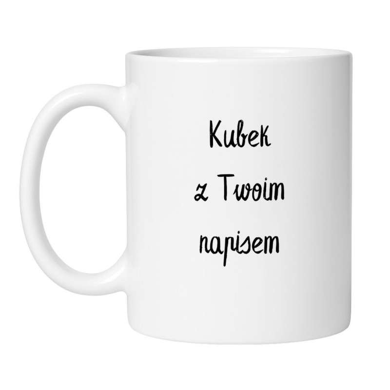 Kubek personalizowany z dedykacją i nadrukiem według Twojego pomysłu.