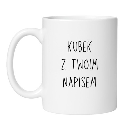 Personalizowany kubek biały – stwórz swój napis i zrób oryginalny prezent dla bliskich