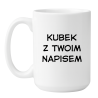 Kubek z napisem – personalizowany nadruk, prezent dla przyjaciół i rodziny