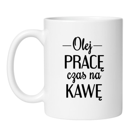 Śmieszny kubek biały 330 ml z nadrukiem – humorystyczny napis o pracy i kawie.