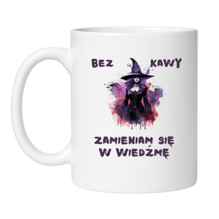 Kubek z napisem bez kawy zamieniam się w wiedźmę – humorystyczny gadżet