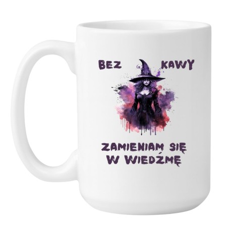 Kubek dla fanek kawy – bez kawy zamieniam się w wiedźmę