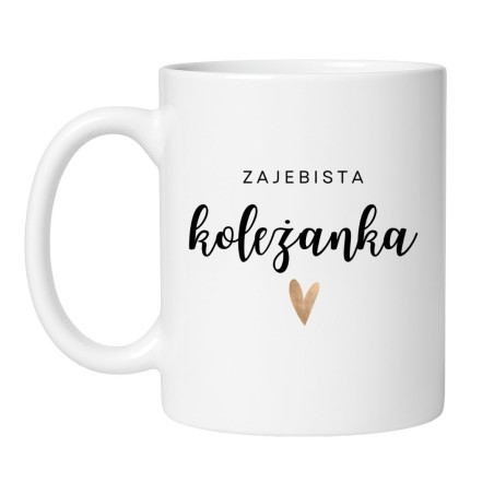Śmieszny kubek biały 330 ml z nadrukiem – zabawny napis dla koleżanki, idealny do biura.