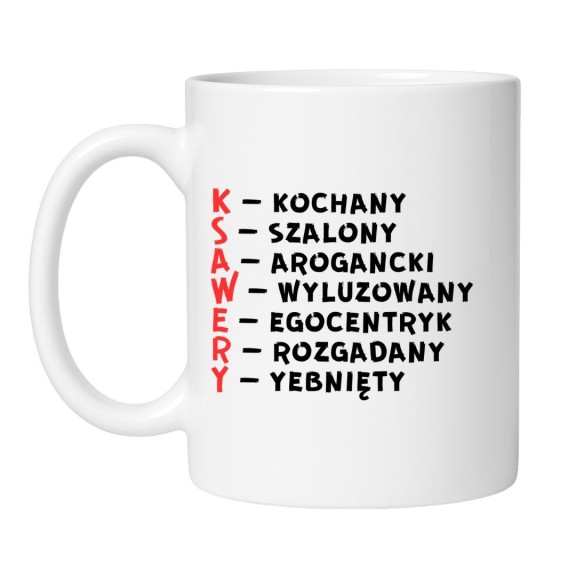 Kubek Ksawery śmieszny prezent dla faceta z charakterem